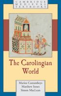 The Carolingian World 0521564948 Book Cover