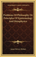 Problems Of Philosophy Or Principles Of Epistemology And Metaphysics 116343034X Book Cover