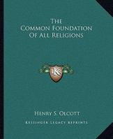 The Common Foundation Of All Religions 1425304672 Book Cover