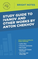 Study Guide to Ivanov and Other Works by Anton Chekhov 1645424227 Book Cover