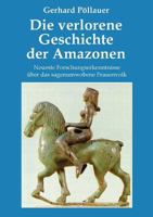 Die verlorene Geschichte der Amazonen. 3902096888 Book Cover