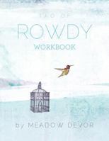 Tao of Rowdy - Workbook 1484811194 Book Cover