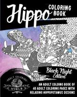 Hippo Coloring Book: An Adult Coloring Book of 40 Adult Coloring Pages with Relaxing Hippopotamus Designs 1545528195 Book Cover