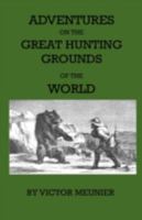 Adventures of the Great Hunting Grounds of the World 1017523029 Book Cover