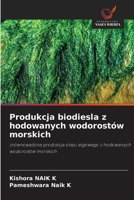 Produkcja biodiesla z hodowanych wodorostów morskich (Polish Edition) 6208604583 Book Cover