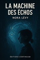 La Machine des Échos (French Edition) B0FLXVPWKB Book Cover