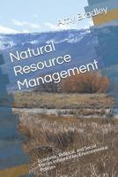 Natural Resource Management: Economic, Political, and Social Forces Influence on Environmental Policies 1792012586 Book Cover
