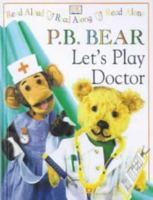 P.B. Bear-- Let's Play Doctor 0789453479 Book Cover