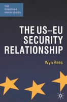 The US-EU Security Relationship: The Tensions between a European and a Global Agenda 0230221858 Book Cover