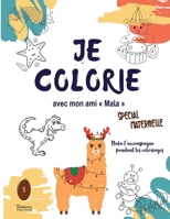 Je colorie avec mon ami Mala: Mon ami Mala va te guider pendant tes coloriages, tes dessins, tu pourras lui raconter des histoires... (Coloriages filles et garçons) B08NYHBYQN Book Cover