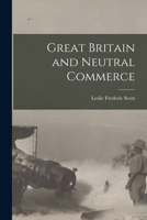Great Britain and Neutral Commerce 101827992X Book Cover