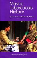 Making Tuberculosis History: Community-Based Solutions for Millions 9845060390 Book Cover