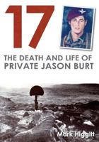 17: The Death and Life of Private Jason Burt 0993300324 Book Cover