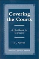 Covering the Courts: A Handbook for Journalists 0742520226 Book Cover