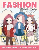 Fashion Coloring Book For Girls: Fabulous Stylish Fashion Design Coloring Book For Girls 8-12 B0BJYSNQSV Book Cover