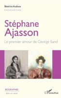 Stéphane Ajasson: Le premier amour de George Sand (Biographies) (French Edition) 2336430258 Book Cover