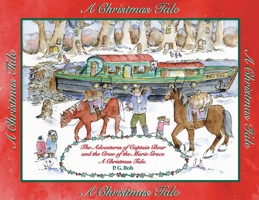 The Adventures of Captain Bear and the Crew of the Marie Grace. A Christmas Tale 0473592894 Book Cover