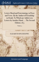 Letters moral and entertaining, in prose and verse. By the author of Friendship in death. To which are added, ten letters by another hand. ... The second edition. Volume 3 of 3 1140750526 Book Cover