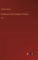 Prodromus of the Zoology of Victoria: Vol. I 3368658379 Book Cover