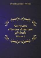 Nouveaux Elemens D'Histoire Generale Volume 1 5518998902 Book Cover