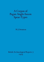 A corpus of pagan Anglo-Saxon spear-types (British archaeological reports) 090453104X Book Cover