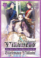 The Condemned Villainess Goes Back in Time and Aims to Become the Ultimate Villain (Light Novel) Vol. 1 B0C7Z66J12 Book Cover