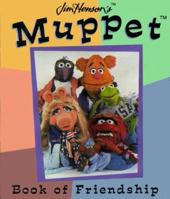 Jim Henson's Muppet Book of Friendship (Jim Henson's Muppets) 0762404485 Book Cover