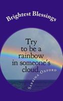 Brightest Blessings: 10 Spiritual Lessons and Many Wonderful People 1452898901 Book Cover