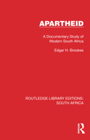 Apartheid: A Documentary Study of Modern South Africa (Routledge Library Editions: South Africa) 1032310553 Book Cover