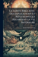 La Sainte Bible Avec Des Explications Et RÃ(c)flexions Qui Regardent La Vie IntÃ(c)rieure (French Edition) B0FK7XL5Z4 Book Cover