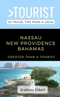 GREATER THAN A TOURIST- NASSAU NEW PROVIDENCE BAHAMAS: 50 Travel Tips from a Local (Greater Than a Tourist Caribbean) B086PVQWFL Book Cover