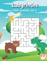 Labyrinthe Für Kinder Ab 6: Logikspiele Für Kinder: Labyrinthe Mit Unterschiedlichen Schwierigkeitsgraden - Rätsel Mit Lösung B08MSMPBBM Book Cover