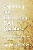 Exploring and Cultivating Soul Qualities: A Guide to Readings for the Soul Qualities Oracle B0F3J6378J Book Cover