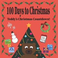 100 days to Christmas- Teddy's Christmas Countdown! 9811428980 Book Cover