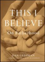 This I Believe: On Fatherhood 0470876476 Book Cover