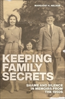 Keeping Family Secrets: Shame and Silence in Memoirs from the 1950s 1479815624 Book Cover