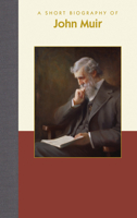 A Short Biography of John Muir 194403854X Book Cover