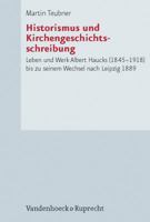 Historismus Und Kirchengeschichtsschreibung: Leben Und Werk Albert Haucks (1845-1918) Bis Zu Seinem Wechsel Nach Leipzig 1889 352555205X Book Cover