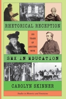 Rhetorical Reception: One Hundred and Fifty Years of Arguing with Sex in Education 1643175297 Book Cover
