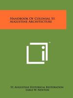 Handbook of Colonial St. Augustine Architecture 1258203693 Book Cover