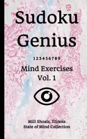 Sudoku Genius Mind Exercises Volume 1: Mill Shoals, Illinois State of Mind Collection B0851M8YTY Book Cover