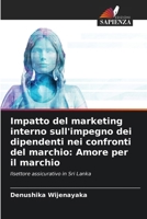 Impatto del marketing interno sull'impegno dei dipendenti nei confronti del marchio: Amore per il marchio (Italian Edition) 6207705742 Book Cover