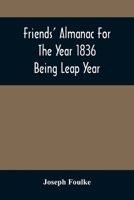 Friends' Almanac For The Year 1836; Being Leap Year 9354509126 Book Cover