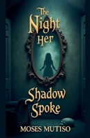 The Night Her Shadow Spoke B0FDKL23SX Book Cover