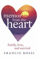 Memories from the Heart: Family, Love, and Survival 1491711914 Book Cover