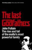 The Last Godfathers - The Rise and Fall of the Mafia's Most Powerful Family 0340936533 Book Cover