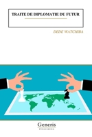TRAITE DE DIPLOMATIE DU FUTUR (French Edition) B0GGC1WFFV Book Cover
