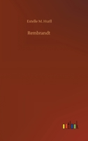 Rembrandt; a Collection of Fifteen Pictures and a Portrait of the Painter 1517070775 Book Cover