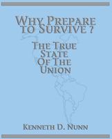 Why Prepare to Survive ?: The True State of the Union 1478173270 Book Cover