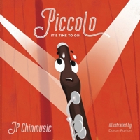 Piccolo, It's Time to Go!: A JP Chinmusic Story about Opportunity and Courage B0CR9XZ2SQ Book Cover